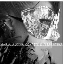 Maria Alcina - Maria Alcina, Confete E Serpentina