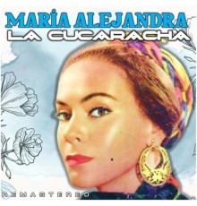 Maria Alejandra - La Cucaracha  (Remastered)