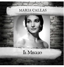 Maria Callas - Il Meglio