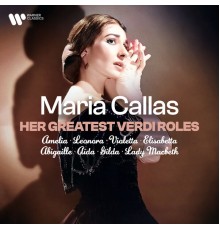 Maria Callas - Her Greatest Verdi Roles
