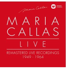 Maria Callas - Maria Callas Live - Remastered Recordings 1949-1964