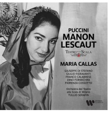Maria Callas, Orchestra del Teatro alla Scala di Milano, Tullio Serafin - Puccini: Manon Lescaut