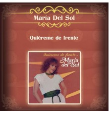 Maria Del Sol - Quiéreme de Frente