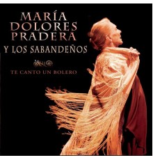 Maria Dolores Pradera - Te Canto Un Bolero
