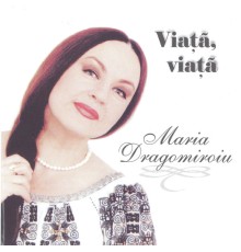 Maria Dragomiroiu - Viaţă, viaţă