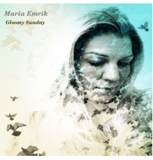 Maria Emrik - Gloomy Sunday  (Remastered 2016)