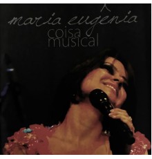 Maria Eugênia - Coisa Musical