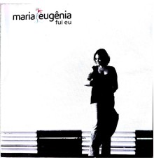 Maria Eugênia - Fui Eu