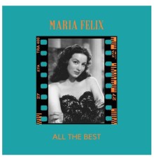 Maria Felix - All The Best