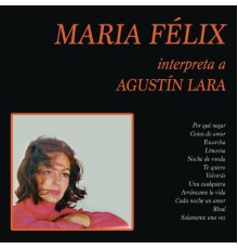 Maria Felix - María Félix Interpreta a Agustín Lara
