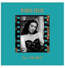 Maria Felix - All The Best