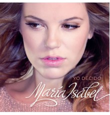 Maria Isabel - Yo Decido