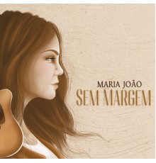 Maria João - Sem Margem