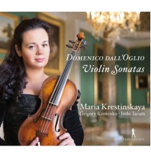 Maria Krestinskaya, Grigory Krotenko, Imbi Tarum - Domenico Dall'Oglio : Violin Sonatas