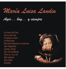 Maria Luisa Landin - Ayer...Hoy...Y Siempre