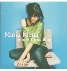 Maria Mena - White Turns Blue