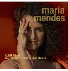 Maria Mendes - Close To Me