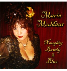 Maria Muldaur - Naughty Bawdy & Blue