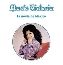 Maria Victoria - La Novia de México