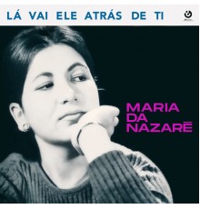 Maria da Nazaré - Lá Vai Ele Atrás de Ti