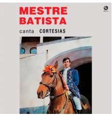 Maria da Nazaré featuring José Mestre Baptista - Mestre Baptista Canta Cortesias