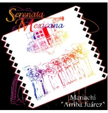 Mariachi Arriba Juarez - Serenata Mexicana