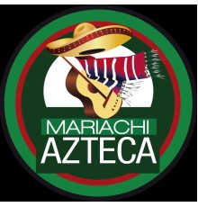 Mariachi Azteca - Mariachi Azteca