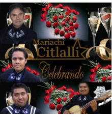 Mariachi Citlalli - Celebrando