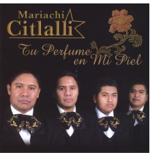 Mariachi Citlalli - Tu Perfume en Mi Piel