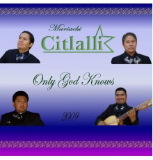Mariachi Citlalli - Only God Knows