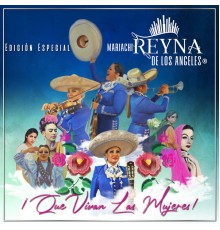 Mariachi Reyna De Los Angeles - ¡Que Vivan las Mujeres!: Edición Especial