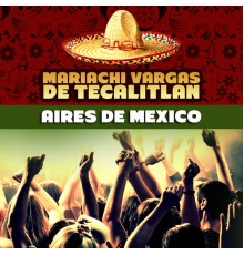 Mariachi Vargas De Tecalitlan - Aires de Mexico