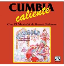 Mariachi de Roman Palomar - Cumbia Caliente