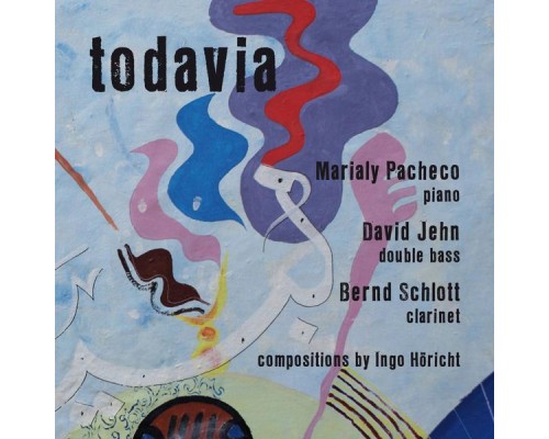 Marialy Pacheco, Bernd Schlott & Ingo Höricht feat. David Jehn - Todavia - Compositions by Ingo Höricht
