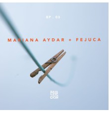 Mariana Aydar & Fejuca, Fejuca - Aqui em Casa  (Ep 03)