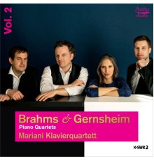 Mariani Klavierquartett - Brahms & Gernsheim: Piano Quartets, Vol. 2