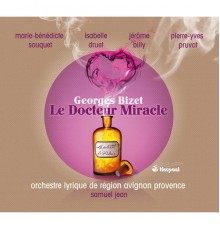 Marie-Bénédicte Souquet - Isabelle Druet - Jérôme Billy - Pierre-Yves Pruvot - Orchestre Lyrique de Région Avignon-Provence - Samuel Jean - Georges Bizet : Le Docteur Miracle