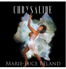 Marie-Luce Beland - Chrysalide