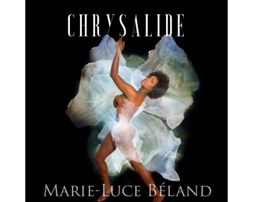 Marie-Luce Beland - Chrysalide