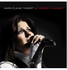 Marie-Élaine Thibert - Un hymne à l'amour