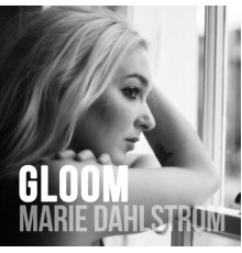 Marie Dahlstrøm - Gloom