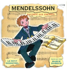 Marie Dubois, Artis Quartett - Le Petit Ménestrel : Mendelssohn raconté aux enfants