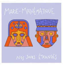 Marie Mathématique - Nos jours étranges