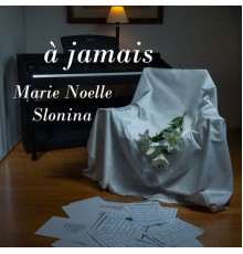 Marie Noelle Slonina - A jamais