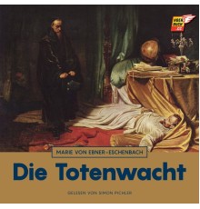 Marie von Ebner-Eschenbach - Die Totenwacht