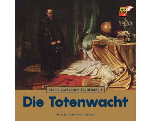 Marie von Ebner-Eschenbach - Die Totenwacht