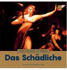 Marie von Ebner-Eschenbach - Das Schädliche