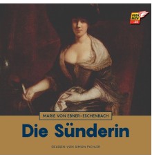 Marie von Ebner-Eschenbach - Die Sünderin