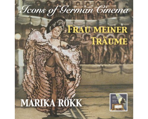 Marika Rökk - Icons of German Cinema: Frau Meiner Träume – Marika Rökk (Remastered 2017)