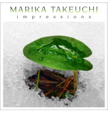 Marika Takeuchi - Impressions